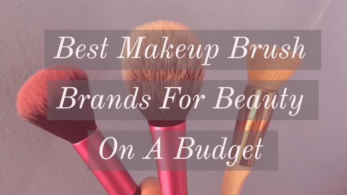 Best makeup brush brands for beauty on a budget
